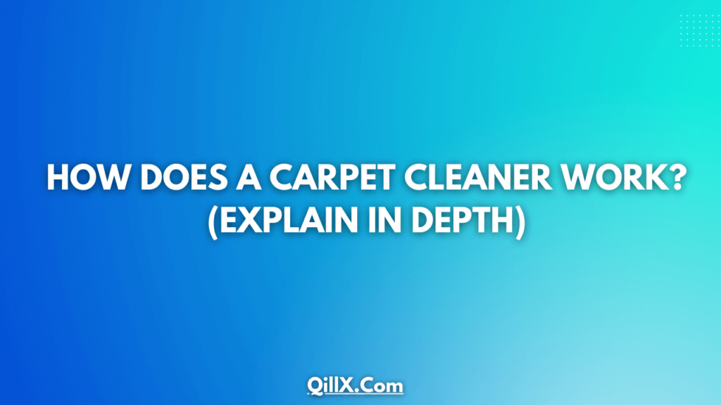 how-does-a-carpet-cleaner-work-explain-in-depth-qillx