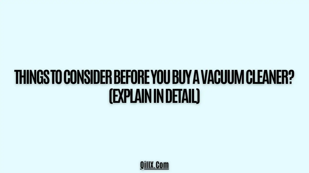 things to check before buying vacuum cleaner