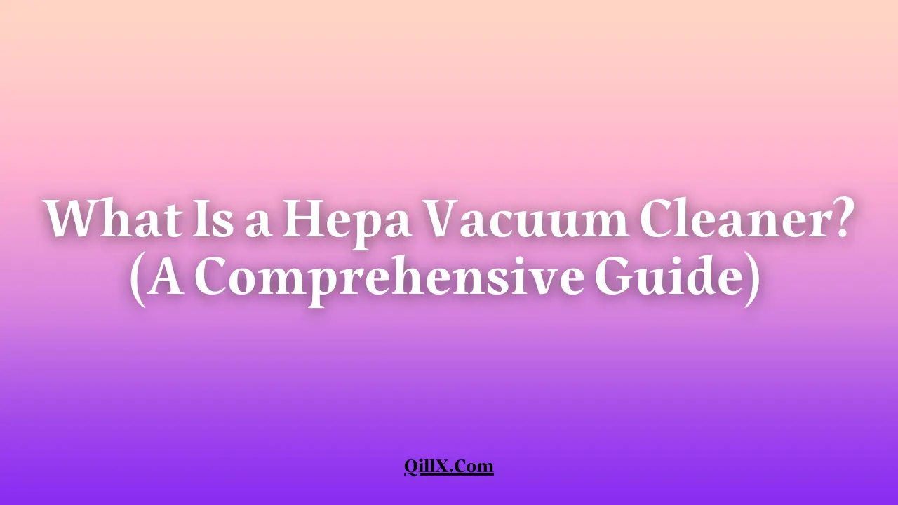 What is hepa filter vacuum cleaners?