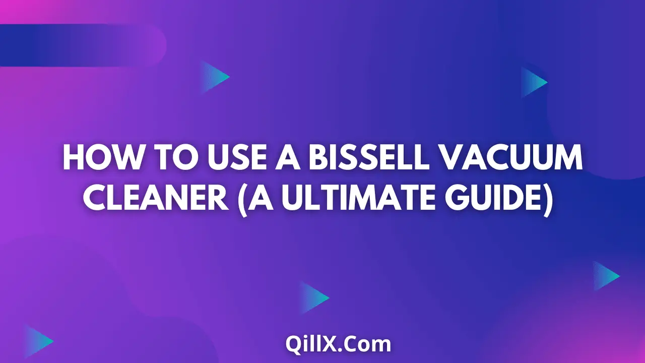 bissell vacuum cleaner how to use