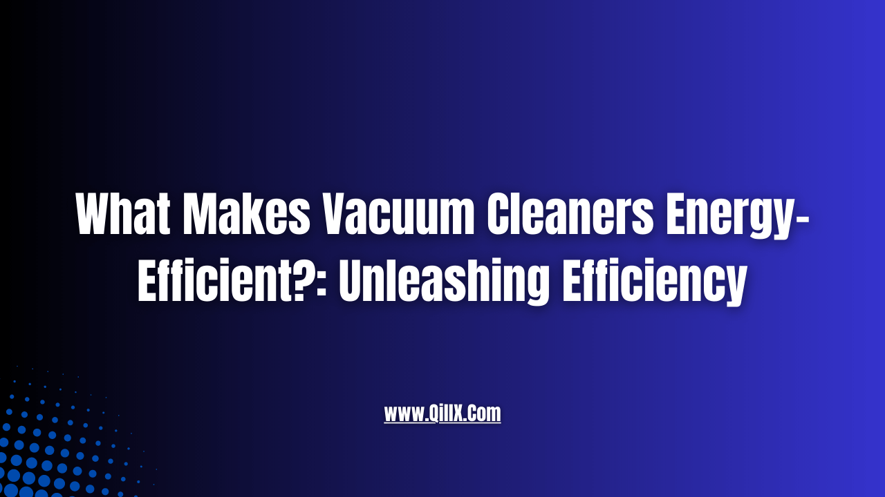 Energy-saving vacuum cleaners